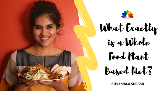 What Exactly is a Whole Food Plant Based Diet?